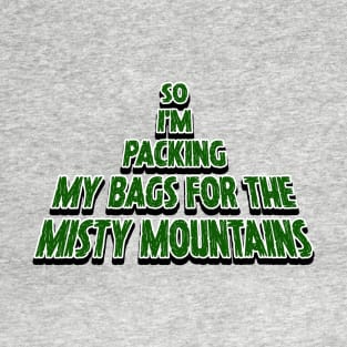 So I'm Packing My Bags For The Misty Mountains T-Shirt